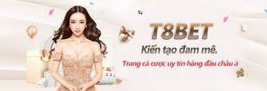 Nhà cái T8bet đẳng cấp hàng đầu thế giới cá cược